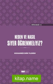 Neden ve Nasıl Siyer Öğrenmeliyiz (Ciltli)