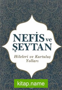 Nefis ve Şeytan Hileleri ve Kurtuluş Yolları