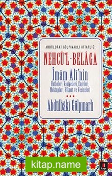 Nehcü’l-Belaga İmam Ali’nin Hutbeleri, Vasiyetleri, Emirleri, Mektupları, Hikmet ve Vecizeleri