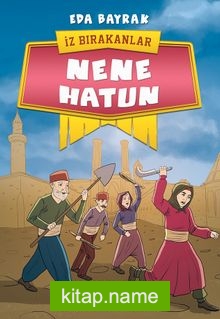 Nene Hatun / İz Bırakanlar