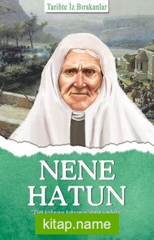 Nene Hatun / Tarihte İz Bırakanlar