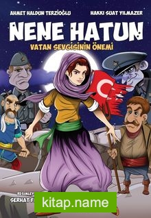 Nene Hatun / Vatan Sevgisinin Önemi (Renkli Baskı)