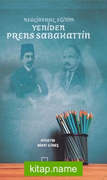 Neoliberal Eğitim Yeniden Prens Sabahattin