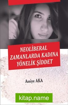 Neoliberal Zamanlarda Kadına Yönelik Şiddet