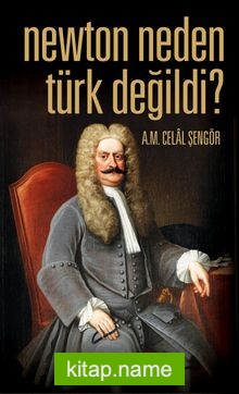 Newton Neden Türk Değildi?