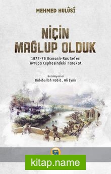 Niçin Mağlup Olduk? (1877-78 Osmanlı-Rus Seferi)