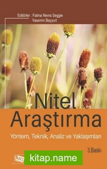 Nitel Araştırma Yöntem, Teknik, Analiz ve Yaklaşımları