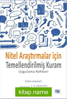 Nitel Araştırmalar İçin Temellendirilmiş Kuram Uygulama Rehberi