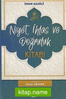 Niyet, İhlas ve Doğruluk Kitabı