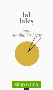 Nora  İstanbul Bir Hiçtir