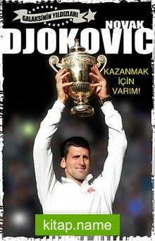 Novak Djokovic – Kazanmak İçin Varım!