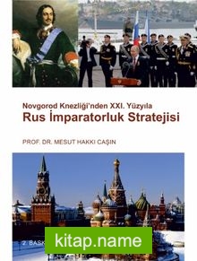 Novgorod Knezliği’nden XXI. Yüzyıla Rus İmparatorluk Stratejisi
