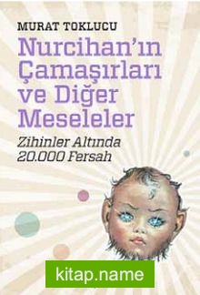 Nurcihan’ın Çamaşırları ve Diğer Meseleler  Zihinler Altında 20.000 Fersah