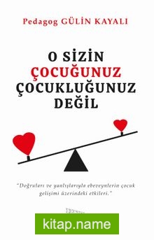 O Sizin Çocuğunuz Değil Çocukluğunuz