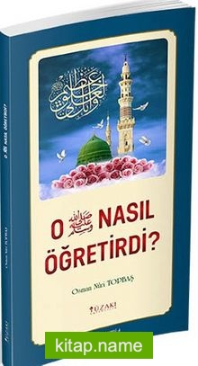 O (s.a.v.) Nasıl Öğretirdi?