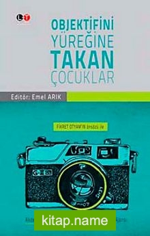 Objektifini Yüreğine Takan Çocuklar