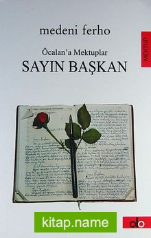 Öcalan’a Mektuplar Sayın Başkan