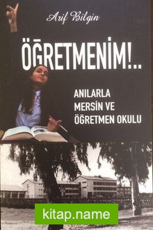 Öğretmenim!..  Anılarla Mersin ve Öğretmen Okulu