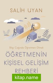 Öğretmenin Kişisel Gelişim Rehberi  Bilgi Çağında Öğretmen Olmak