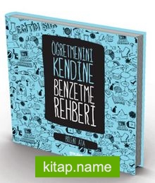 Öğretmenini Kendine Benzetme Rehberi