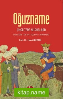 Oğuzname İngiltere Nüshaları  İnceleme-Metin-Sözlük-Tıpkıbasım