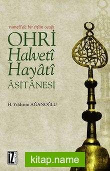 Ohri Halveti – Hayati Asitanesi