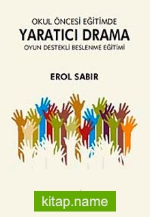 Okul Öncesi Eğitimde Yaratıcı Drama  Oyun Destekli Beslenme Eğitimi