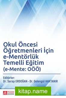 Okul Öncesi Öğretmenleri İçin e-Mentörlük Temelli Eğitim (e-Mente: OÖÖ)