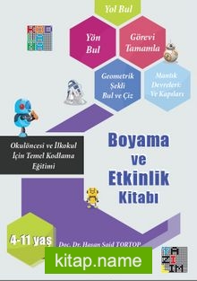 Okul Öncesi ve İlkokul İçin Temel Kodlama Becerisi Boyama ve Etkinlik Kitabı