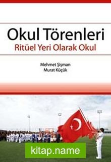 Okul Törenleri  Ritüel Bir Yer Olarak Okul