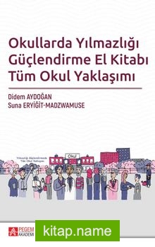 Okullarda Yılmazlığı Güçlendirme El Kitabı Tüm Okul Yaklaşımı