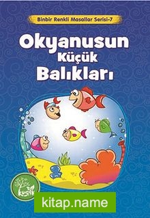 Okyanusun Küçük Balıkları / Binbir Renkli Masallar Serisi -7