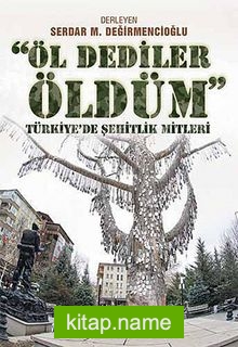 Öl Dediler Öldüm Türkiye’de Şehitlik Mitleri