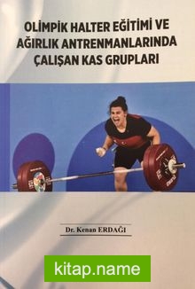 Olimpik Halter Eğitimi ve Ağırlık Antremanlarında Çalışan Kas Grupları