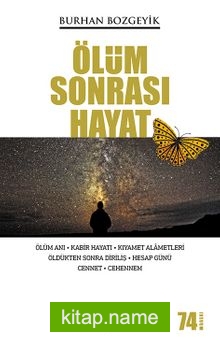 Ölüm Sonrası Hayat  Ölüm Anı – Kabir Hayatı – Kıyamet Alametleri – Öldükten Sonra Diriliş – Hesap Günü – Cennet – Cehennem