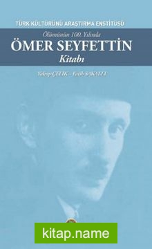 Ölümünün 100. Yılında Ömer Seyfettin Kitabı