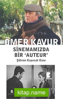 Ömer Kavur – Sinemamızda Bir ‘Auteur’