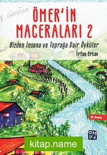 Ömer’in Maceraları 2 Bizden İnsana ve Toprağa Dair Öyküler