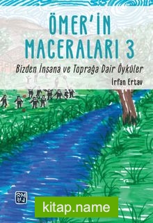 Ömer’in Maceraları 3 Bizden İnsana ve Toprağa Dair Öyküler