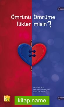 Ömrünü Ömrüme İlikler misin?