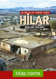 On Bin Yıllık Tarihin Tanığı Hilar