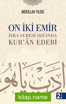 On İki Emir İsra Suresi Işığında Kur’an Edebi