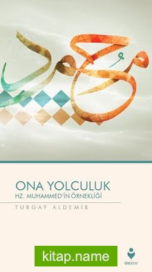 Ona Yolculuk – Hz. Muhammed’in Örnekliği