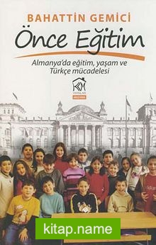 Önce Eğitim Almanya’da Eğitim, Yaşam ve Türkçe Mücadelesi