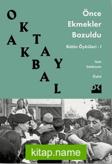 Önce Ekmekler Bozuldu / Bütün Öyküleri 1