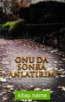 Onu da Sonra Anlatırım