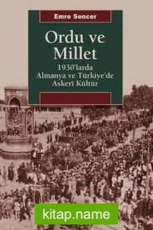 Ordu ve Millet 1930’larda Almanya ve Türkiye’de Askeri Kültür