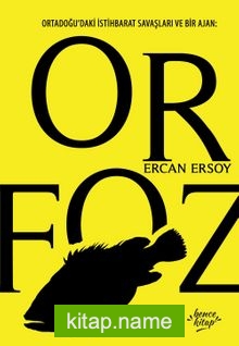 Orfoz Ortadoğu’daki İstihbarat Savaşları ve Bir Ajan