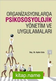 Organizasyonlarda Psikososyolojik Yönetim ve Uygulamaları