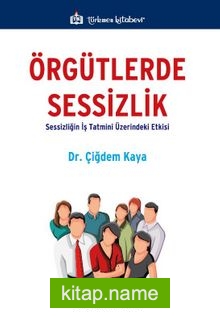 Örgütlerde Sessizlik Sessizliğin İş Tatmini Üzerindeki Etkisi